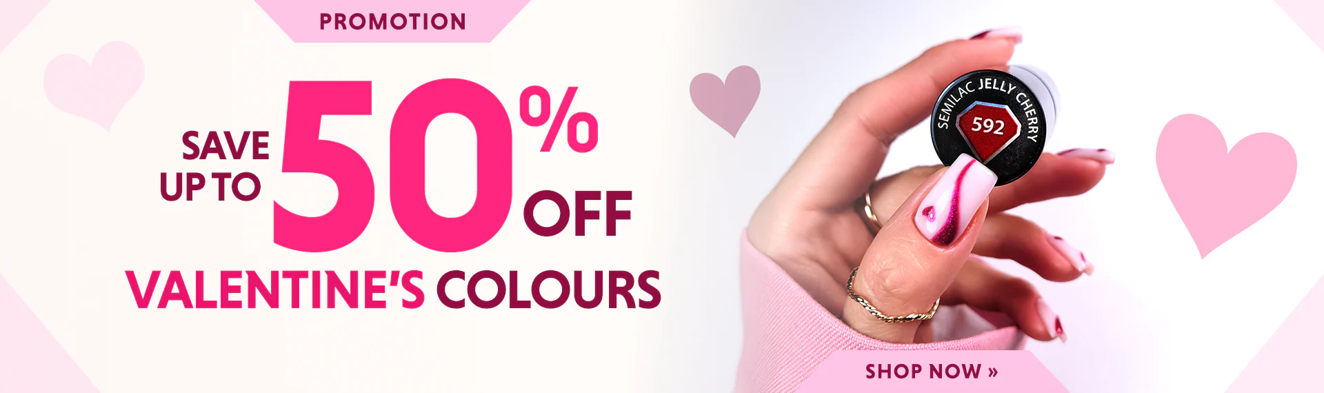 SAVE UP TO 50% OFF VALENTINE'S COLOURS
