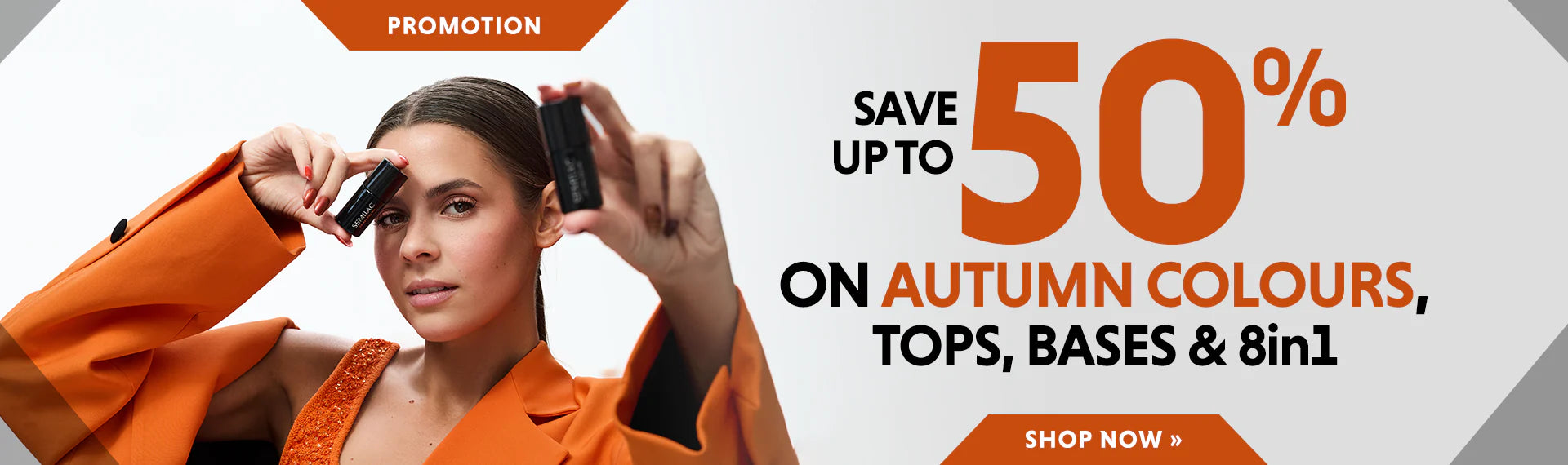 SAVE UP TO 50% ON AUTUMN COLOURS, TOPS, BASES & 8in1
