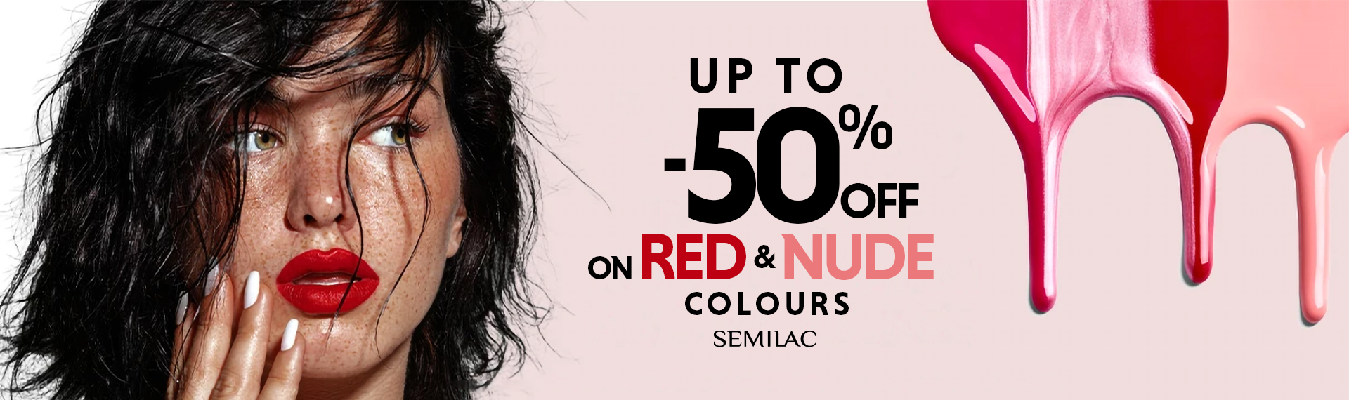 UP TO -50% OFF ON RED & NUDE COLOURS